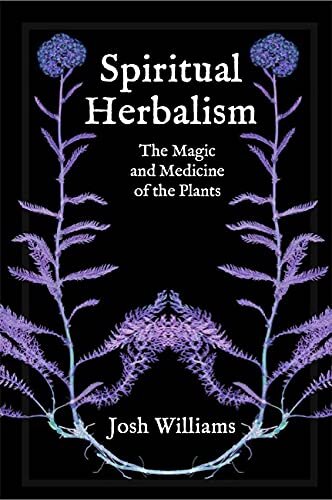 Spiritual Herbalism: The Magic and Medicine of the Plants (PDF/EPUB Version)