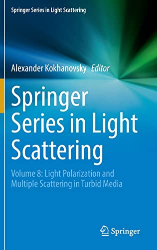 Springer Series in Light Scattering: Volume 8: Light Polarization and Multiple Scattering in Turbid Media (PDF/EPUB Version)