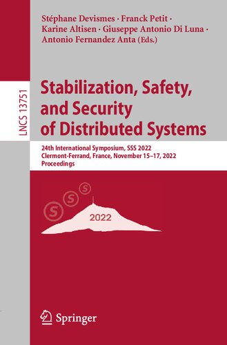 Stabilization, Safety, and Security of Distributed Systems: 24th International Symposium, SSS 2022, Clermont-Ferrand, France, November 15–17, 2022, Proceedings (Lecture Notes in Computer Science) (PDF/EPUB Version)