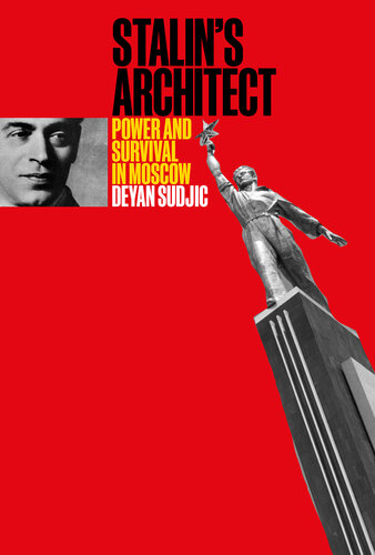 Stalin's Architect: Power and Survival in Moscow (PDF/EPUB Version)