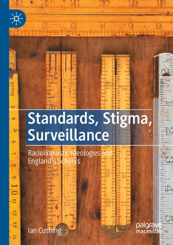 Standards, Stigma, Surveillance: Raciolinguistic Ideologies and England’s Schools (PDF/EPUB Version)