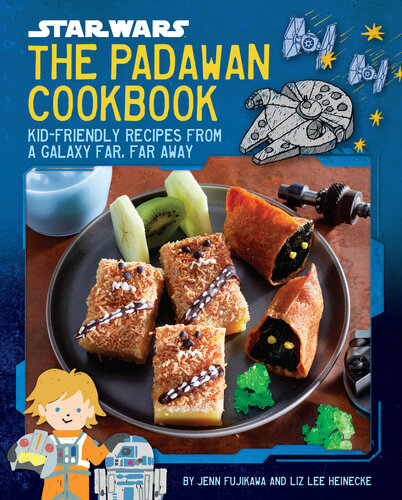 Star Wars: The Padawan Cookbook: Kid-Friendly Recipes from a Galaxy Far, Far Away (PDF/EPUB Version)
