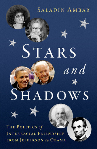 Stars and Shadows: The Politics of Interracial Friendship from Jefferson to Obama (PDF/EPUB Version)