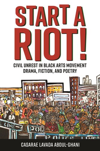 Start a Riot!: Civil Unrest in Black Arts Movement Drama, Fiction, and Poetry (PDF/EPUB Version)