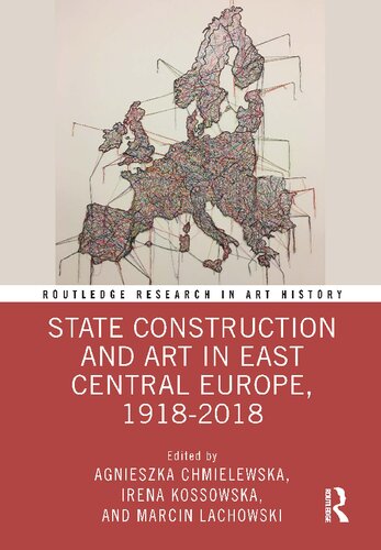 State Construction and Art in East Central Europe, 1918–2018 (PDF/EPUB Version)