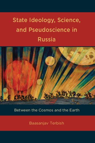 State Ideology, Science, and Pseudoscience in Russia: Between the Cosmos and the Earth (PDF/EPUB Version)