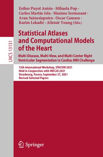 Statistical Atlases and Computational Models of the Heart. Multi-Disease, Multi-View, and Multi-Center Right Ventricular Segmentation in Cardiac MRI ... Vision, Pattern Recognition, and Graphics) (PDF/EPUB Version)