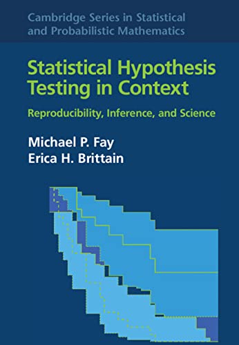 Statistical Hypothesis Testing in Context: Volume 52: Reproducibility, Inference, and Science (Cambridge Series in Statistical and Probabilistic Mathematics, Series Number 52) (PDF/EPUB Version)