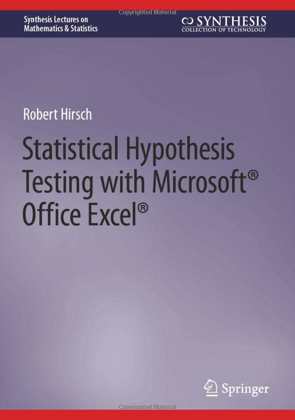 Statistical Hypothesis Testing with Microsoft ® Office Excel ® (Synthesis Lectures on Mathematics & Statistics) (PDF/EPUB Version)