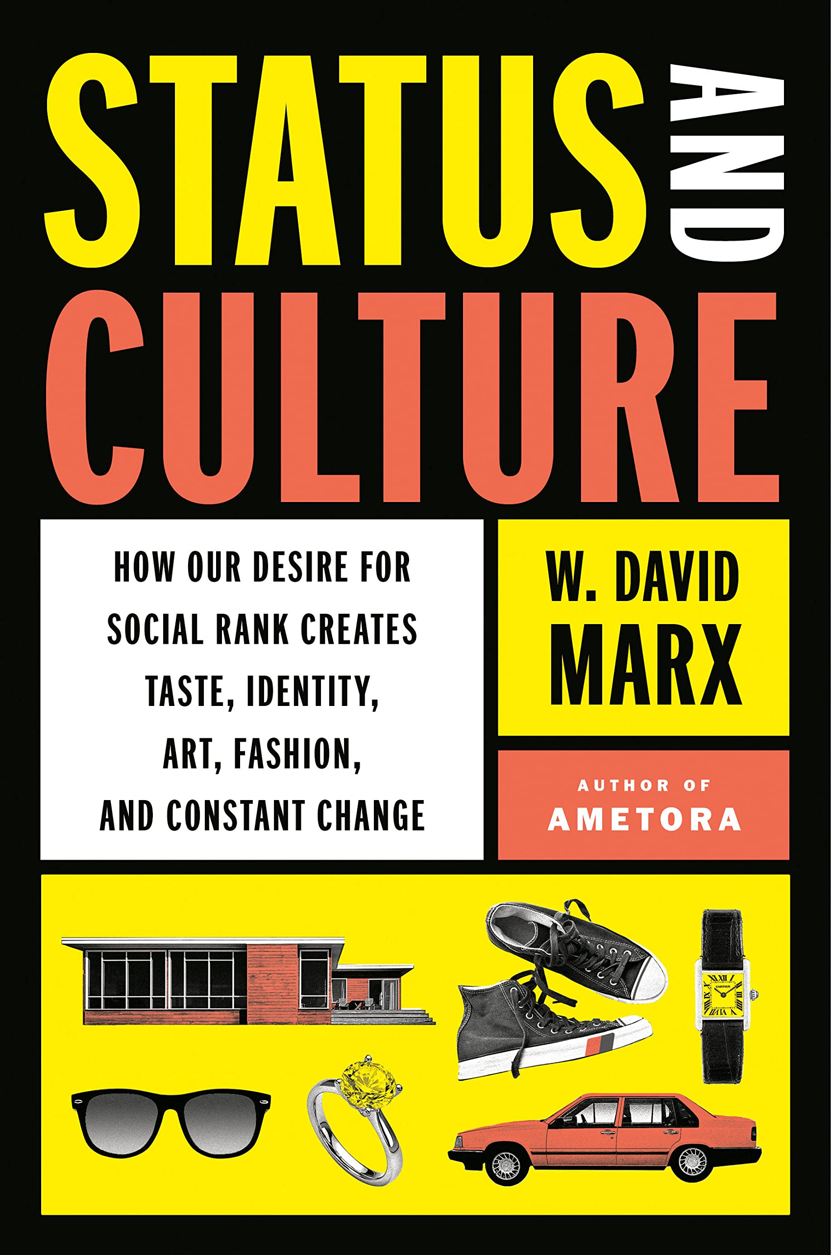 Status and Culture: How Our Desire for Social Rank Creates Taste, Identity, Art, Fashion, and Constant Change (PDF/EPUB Version)
