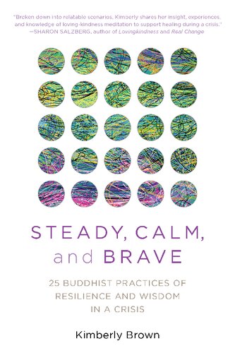Steady, Calm, and Brave 25 Buddhist Practices of Resilience and Wisdom in a Crisis (PDF/EPUB Version)