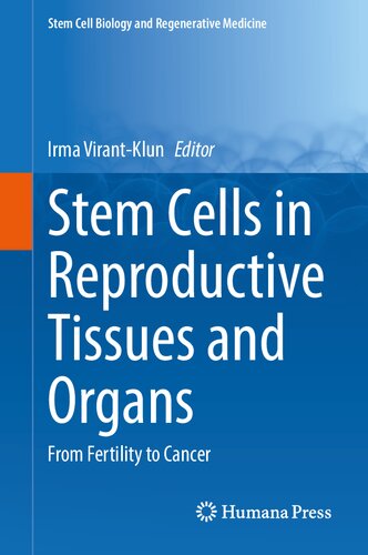 Stem Cells in Reproductive Tissues and Organs: From Fertility to Cancer (Stem Cell Biology and Regenerative Medicine, 70) (PDF/EPUB Version)