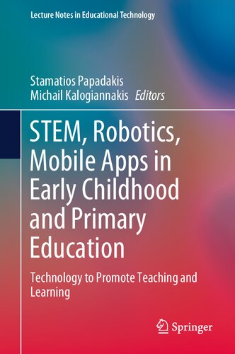STEM, Robotics, Mobile Apps in Early Childhood and Primary Education: Technology to Promote Teaching and Learning (Lecture Notes in Educational Technology) (PDF/EPUB Version)
