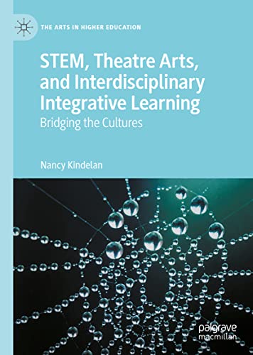 STEM, Theatre Arts, and Interdisciplinary Integrative Learning: Bridging the Cultures (PDF/EPUB Version)