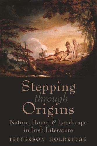 Stepping through Origins: Nature, Home, and Landscape in Irish Literature (PDF/EPUB Version)