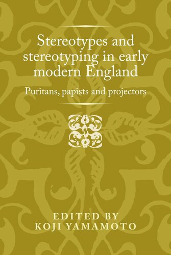 Stereotypes and stereotyping in early modern England: Puritans, papists and projectors (PDF/EPUB Version)