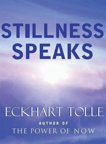 Stillness Speaks (Scanned Edition) by Eckhart Tolle (Author of Power of Now and A New Earth) (PDF/EPUB Version)