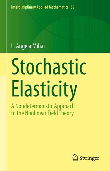 Stochastic Elasticity: A Nondeterministic Approach to the Nonlinear Field Theory (PDF/EPUB Version)