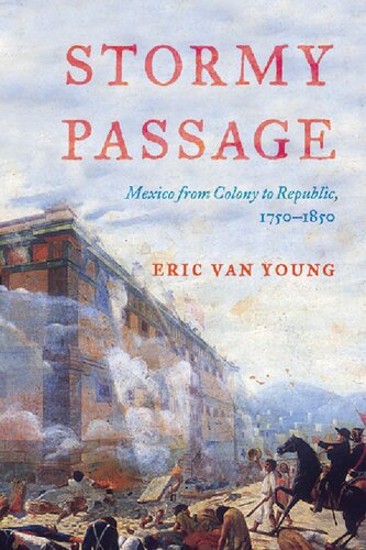 Stormy passage : Mexico from colony to republic, 1750-1850 (PDF/EPUB Version)