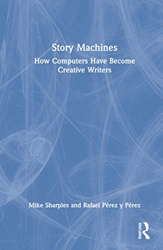 Story Machines: How Computers Have Become Creative Writers (PDF/EPUB Version)