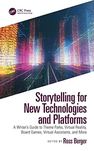 Storytelling for New Technologies and Platforms: A Writer’s Guide to Theme Parks, Virtual Reality, Board Games, Virtual Assistants, and More (PDF/EPUB Version)