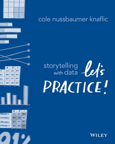 Storytelling with Data: Let’s Practice! Cole Nussbaumer Knaflic (PDF/EPUB Version)
