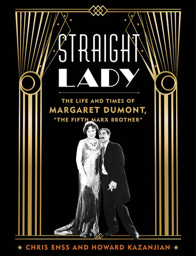 Straight Lady: The Life and Times of Margaret Dumont, "The Fifth Marx Brother" (PDF/EPUB Version)