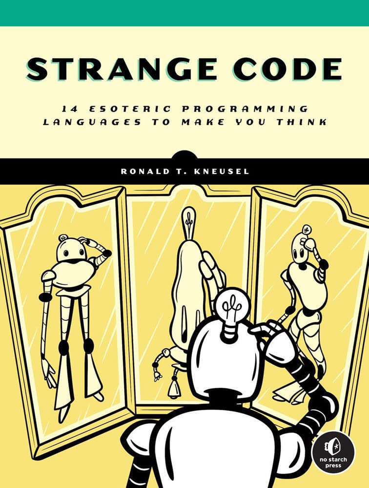 Strange Code: Esoteric Languages That Make Programming Fun Again (PDF/EPUB Version)