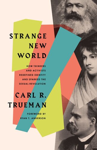 Strange New World: How Thinkers and Activists Redefined Identity and Sparked the Sexual Revolution (PDF/EPUB Version)