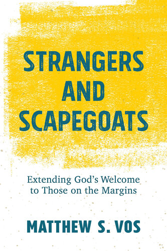 Strangers and Scapegoats: Extending God's Welcome to Those on the Margins (PDF/EPUB Version)