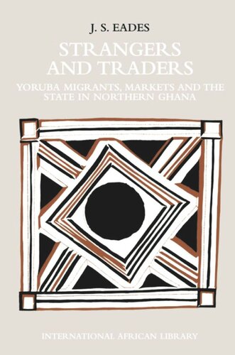 Strangers and Traders: Yoruba Migrants, Markets and the State in Northern Ghana (PDF/EPUB Version)
