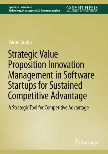 Strategic Value Proposition Innovation Management in Software Startups for Sustained Competitive Advantage: A Strategic Tool for Competitive Advantage (PDF/EPUB Version)