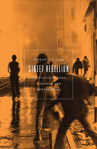 Street Rebellion: Resistance Beyond Violence and Nonviolence (PDF/EPUB Version)