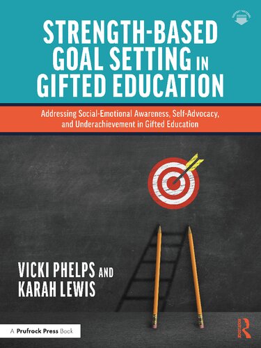 Strength-Based Goal Setting in Gifted Education: Addressing Social-Emotional Awareness, Self-Advocacy, and Underachievement in Gifted Education (PDF/EPUB Version)