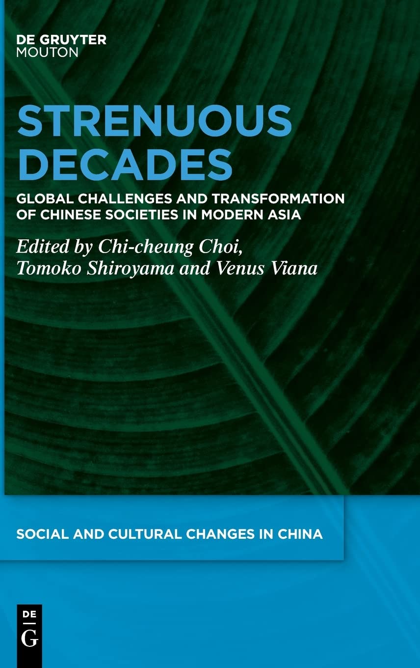 Strenuous Decades: Global Challenges and Transformation of Chinese Societies in Modern Asia (PDF/EPUB Version)