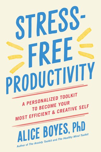 Stress-Free Productivity : A Personalized Toolkit to Become Your Most Efficient and Creative Self (PDF/EPUB Version)