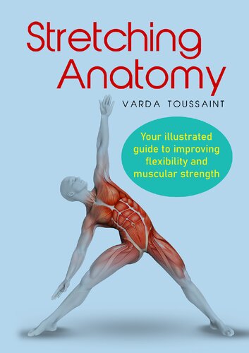 Stretching Anatomy : Your Illustrated Guide To Improving Flexibility And Muscular Strength (PDF/EPUB Version)