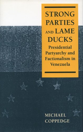 Strong Parties and Lame Ducks: Presidential Partyarchy and Factionalism in Venezuela (PDF/EPUB Version)