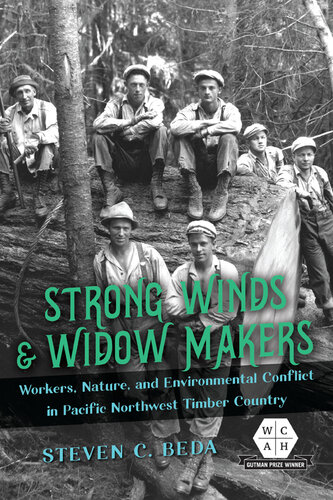 Strong Winds and Widow Makers: Workers, Nature, and Environmental Conflict in Pacific Northwest Timber Country (PDF/EPUB Version)