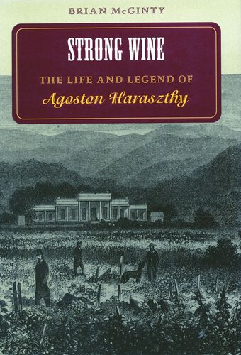 Strong Wine: The Life and Legend of Agoston Haraszthy (PDF/EPUB Version)