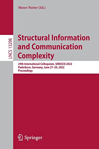 Structural Information and Communication Complexity: 29th International Colloquium, SIROCCO 2022, Paderborn, Germany, June 27–29, 2022, Proceedings (Lecture Notes in Computer Science, 13298) (PDF/EPUB Version)
