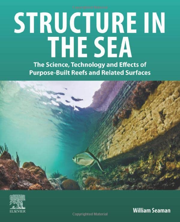 Structure in the Sea: The Science, Technology and Effects of Purpose-Built Reefs and Related Surfaces (PDF/EPUB Version)