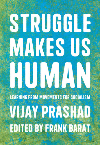 Struggle Makes Us Human: Learning from Movements for Socialism (PDF/EPUB Version)
