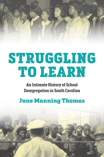 Struggling to Learn: An Intimate History of School Desegregation in South Carolina (PDF/EPUB Version)