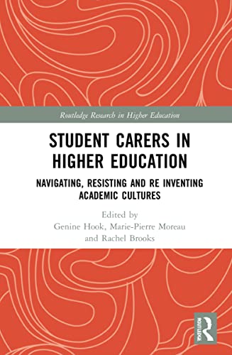Student Carers in Higher Education: Navigating, Resisting, and Re-inventing Academic Cultures (PDF/EPUB Version)