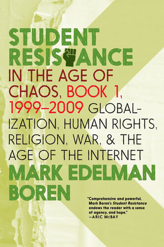 Student Resistance in the Age of Chaos. Book 1, 1999-2009: Globalization, Human Rights, Religion, War, and the Age of the Internet (PDF/EPUB Version)