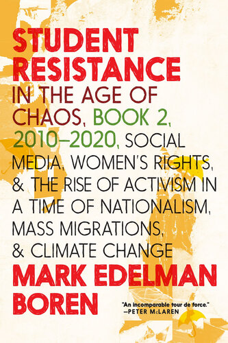 Student Resistance in the Age of Chaos Book 2, 2010-2021: Social Media, Women's Rights, and the Rise of Activism in a Time of Nationalism, Mass Migrations, and Climate Change (PDF/EPUB Version)