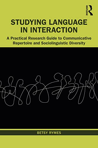 Studying Language in Interaction: A Practical Research Guide to Communicative Repertoire and Sociolinguistic Diversity (PDF/EPUB Version)
