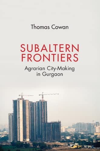 Subaltern Frontiers: Agrarian City-Making in Gurgaon (PDF/EPUB Version)