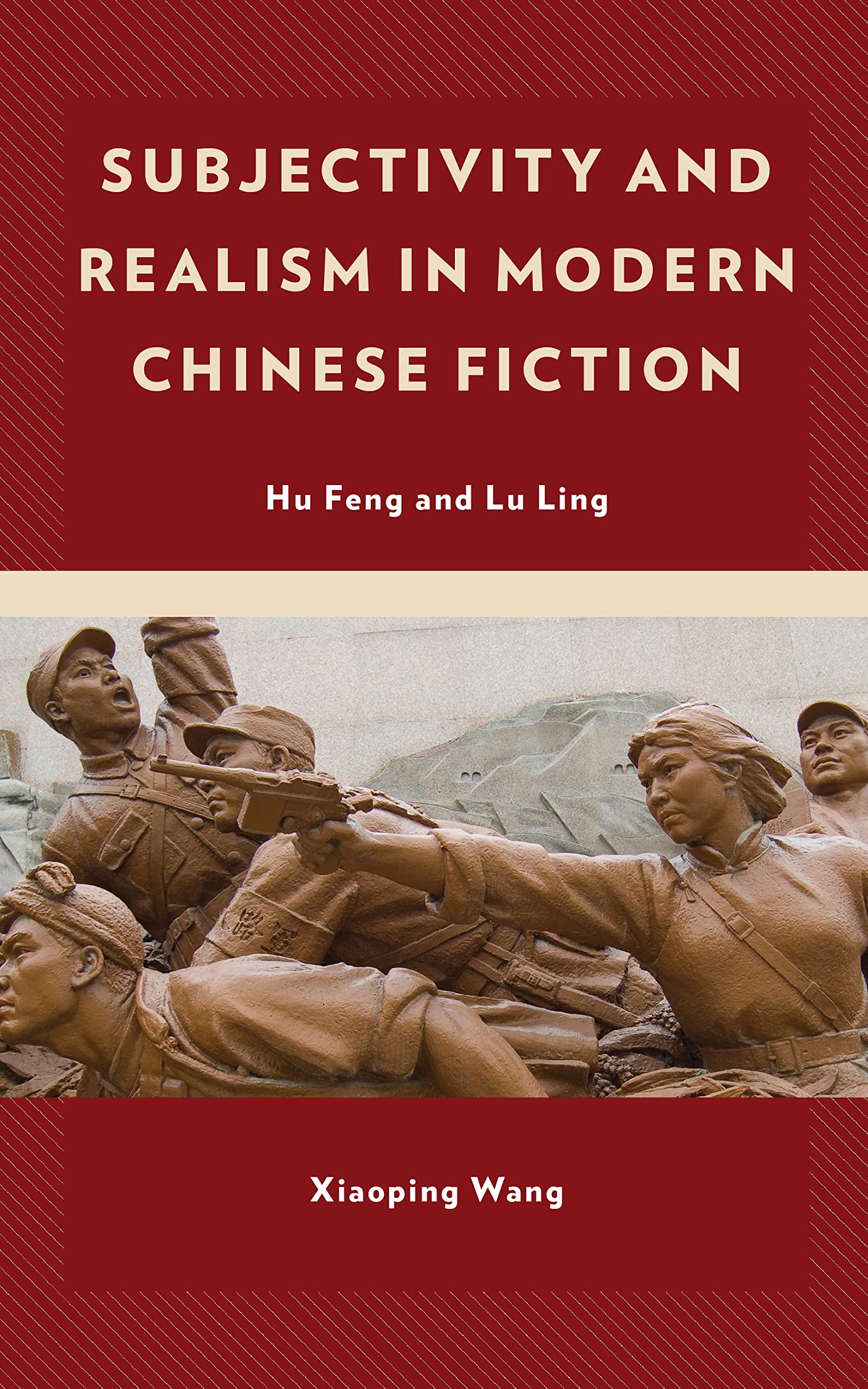 Subjectivity and Realism in Modern Chinese Fiction: Hu Feng and Lu Ling (PDF/EPUB Version)